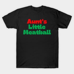 Aunt's Little Meatball T-Shirt